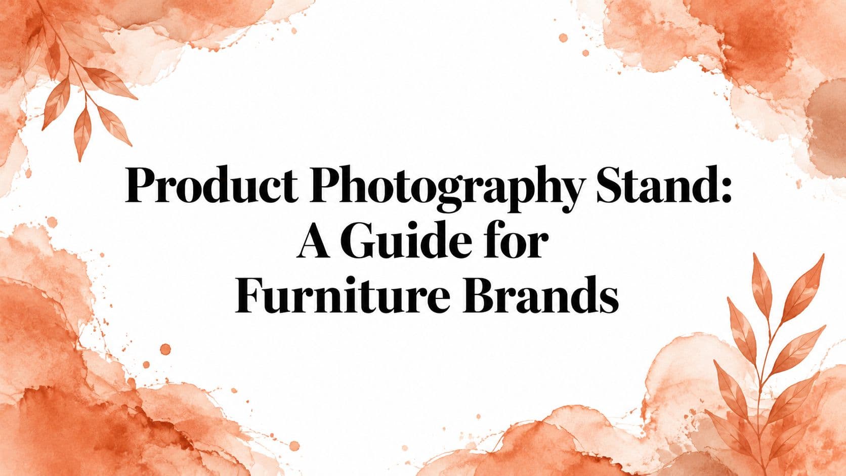 Product Photography Stand: A Guide for Furniture Brands